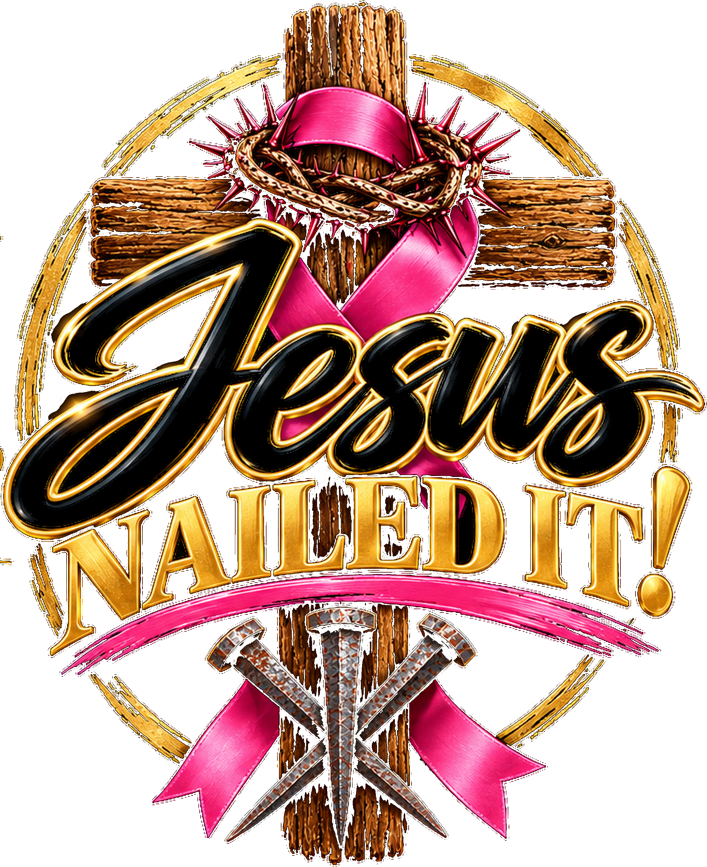 The Jesus NAILED IT! emblem with a pink awareness ribbon draped over the wooden cross and crown of thorns, ringed in gold brushstroke lettering