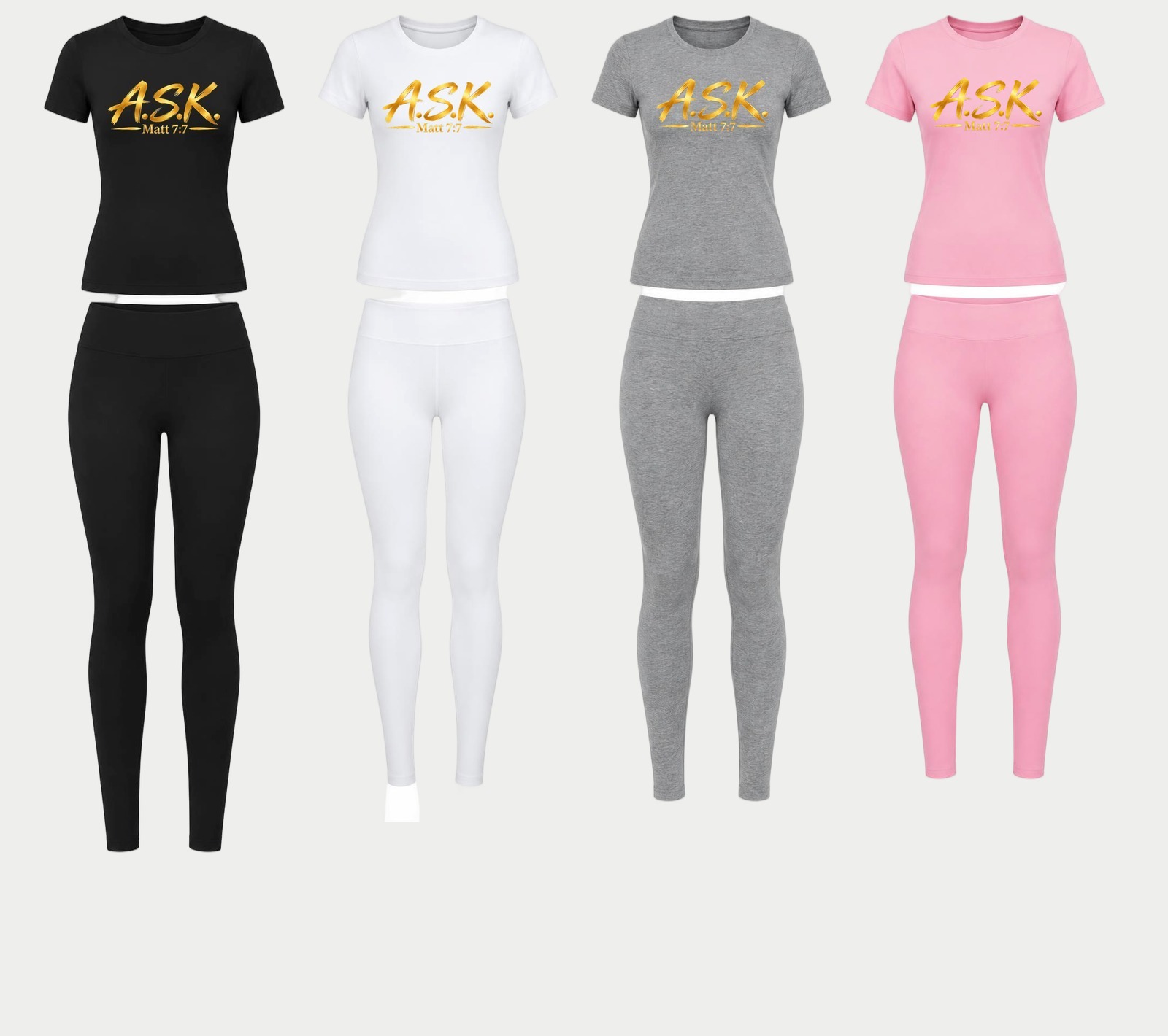 Four women's two-piece A.S.K. sets side by side on one studio background — black, white, heather grey and pink — each a short-sleeve tee with matching leggings carrying the gold A.S.K. Matt 7:7 mark