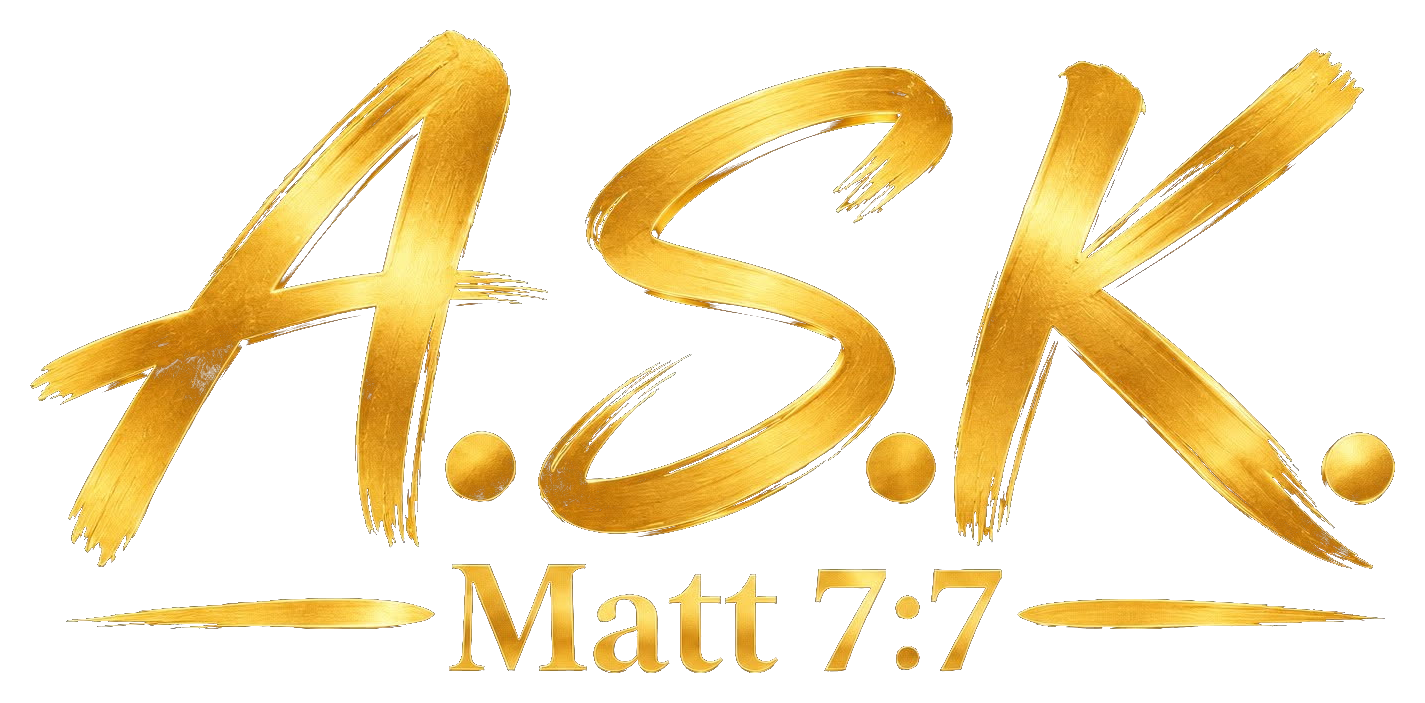 A.S.K. — Ask. Seek. Knock. Matthew 7:7